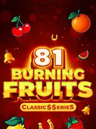 Burning Fruits 81: Classic$$erieS